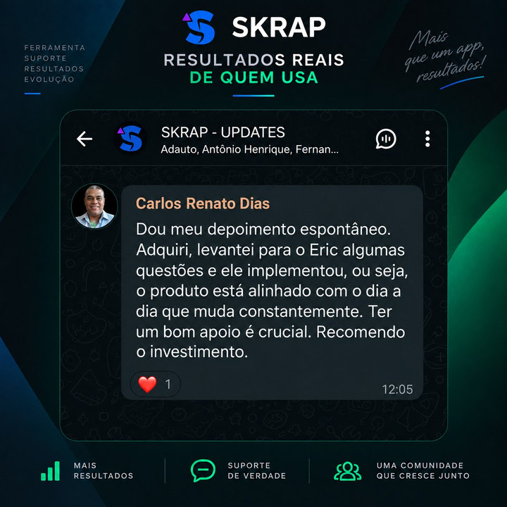 Carlos Renato Dias, no grupo de clientes do Skrap: “Dou meu depoimento espontâneo. Adquiri, levantei algumas questões e elas foram implementadas, ou seja, o produto está alinhado com o dia a dia que muda constantemente. Ter um bom apoio é crucial. Recomendo o investimento.”